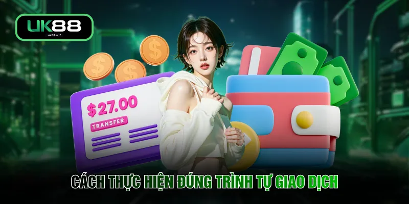 Cách thực hiện đúng trình tự giao dịch