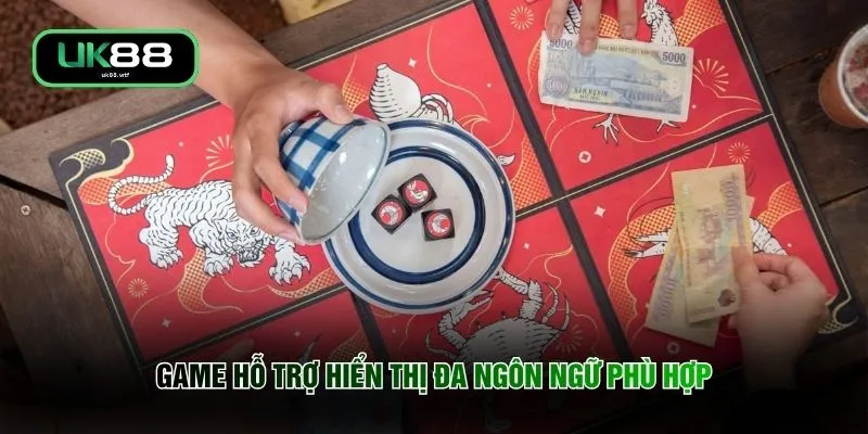 Bầu Cua Tôm Cá UK88 - Nhận Thưởng X6 Giá Trị Cực Đỉnh 4 Game hỗ trợ hiển thị đa ngôn ngữ phù hợp