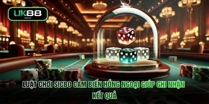 Luật Chơi Sicbo - 3 Viên Xúc Xắc Biến Hóa Cửa Cược Đỉnh Cao 2 Luật chơi Sicbo cảm biến hồng ngoại giúp ghi nhận kết quả