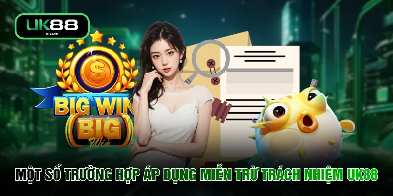 Miễn Trừ Trách Nhiệm UK88 2 Một số trường hợp áp dụng miễn trừ trách nhiệm UK88